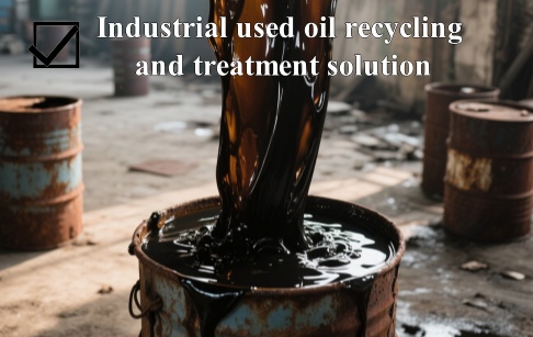 Industrial used oil recycling and treatment solution